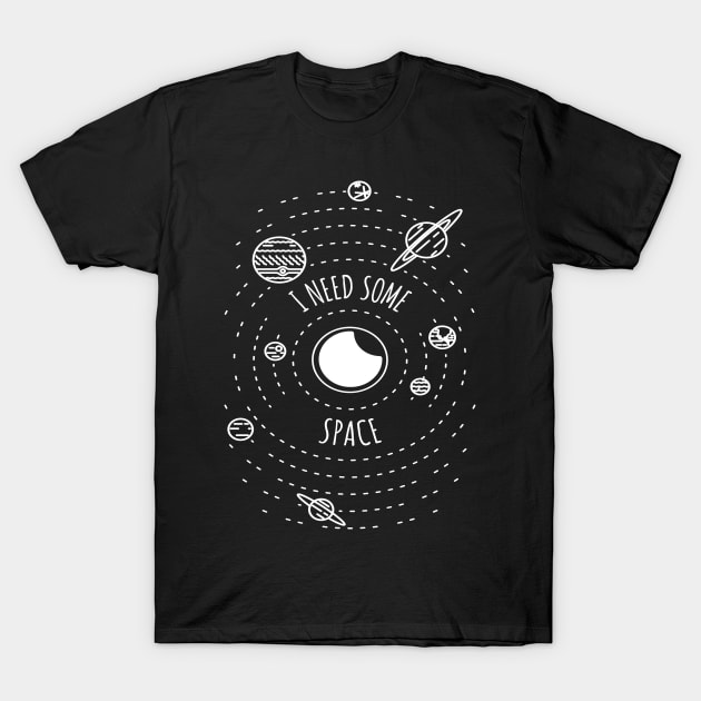 I Need Some Space T-Shirt by Antisocialeyez